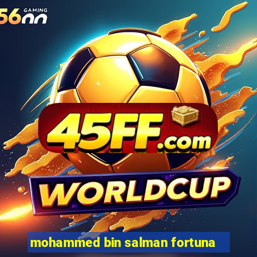 mohammed bin salman fortuna